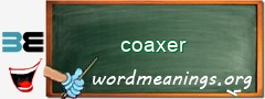 WordMeaning blackboard for coaxer